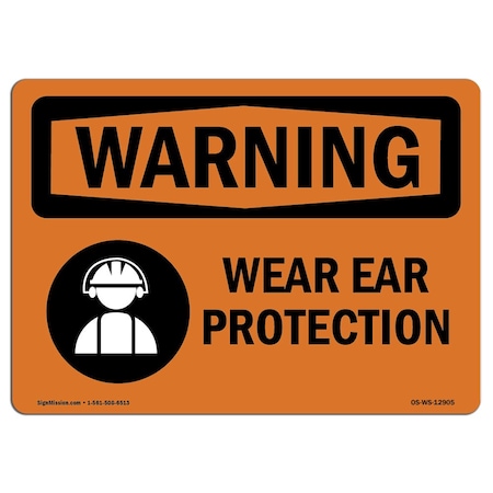 OSHA WARNING Sign, Wear Ear Protection, 24in X 18in Aluminum